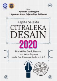Kapita selekta citraleka desain 2020:dialektika seni, desain, dan kebudayaan pada era revolusi industri 4.0