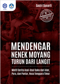 E-book Mendengar nenek moyang turun dari langit:motif cerita asal-usul dari Alor, Pura, dan Pantar NTT