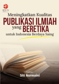 Meningkatkan kualitas publikasi ilmiah yang beretika untuk Indonesia berdaya saing