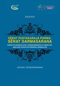 E-book Serat Pustakaraja Purwa :Serat Darmasarana karya Pujangga R.Ng. Ranggawarsita di abad XIX : analisis struktur-resepsi-genealogi