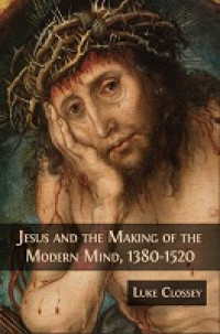E-book Jesus and the Making of the Modern Mind, 1380-1520