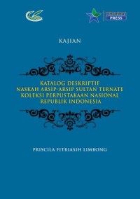 Katalog deskriptif naskah arsip - arsip Sultan Ternate koleksi Perpustakaan Nasional Republik Indonesia
