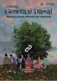 E-book Milenial literasi damai :tentang literasi, milenial, dan Indonesia