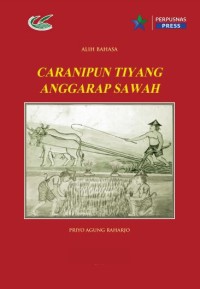 Caranipun tiyang anggarap sawah :alih aksara dan alih bahasa