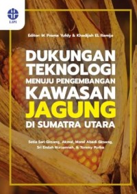 Dukungan teknologi menuju pengembangan kawasan jagung di Sumatra Utara