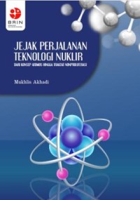 Jejak perjalanan teknologi nuklir :dari konsep atomos hingga traktat nonproliferasi